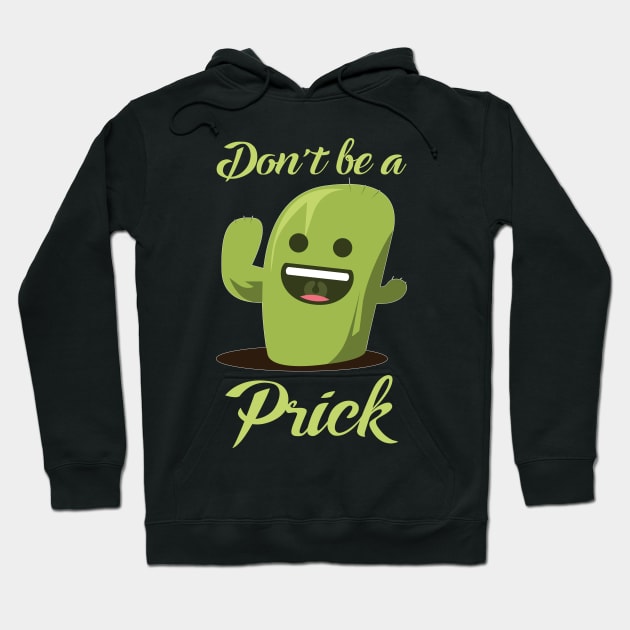 Don't Be A Prick Hoodie by quotysalad